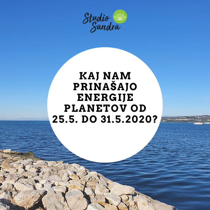 KAJ NAM PRINAŠAJO ENERGIJE PLANETOV, OD 25.5. DO 31.5.2020?