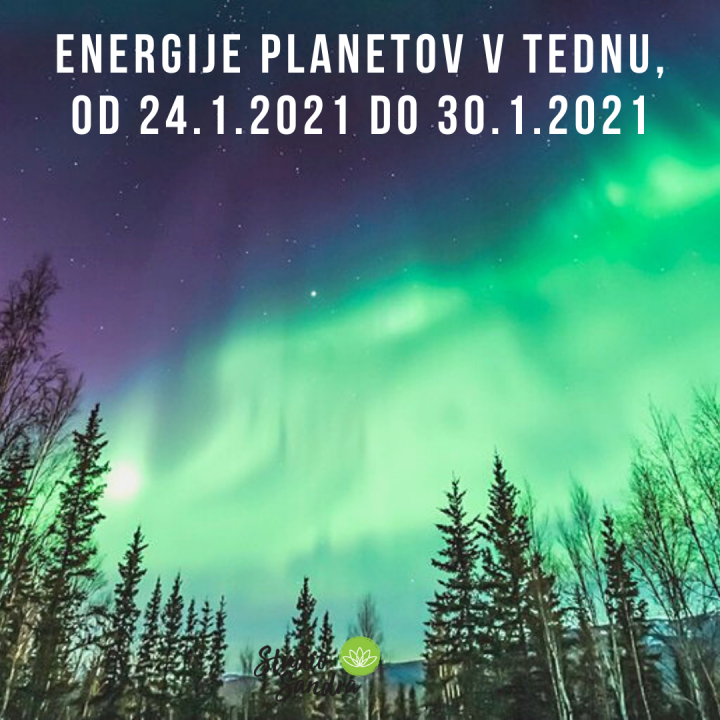 ENERGIJE PLANETOV V TEDNU OD 24.1.2021 DO 30.1.2021 ENERGIJE PLANETOV V TEDNU OD 24.1.2021 DO 30.1.2021