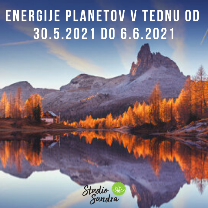 ENERGIJE PLANETOV V TEDNU OD 30.5. DO 6.6.2021 ENERGIJE PLANETOV V TEDNU OD 30.5. DO 6.6.2021