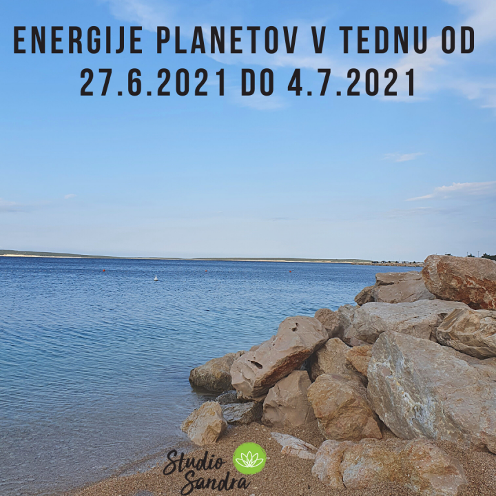 ENERGIJE PLANETOV OD 27.6 DO 4.7.2021 ENERGIJE PLANETOV OD 27.6 DO 4.7.2021