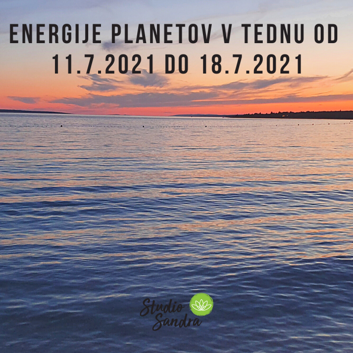 ENERGIJE PLANETOV V TEDNU OD 11.7 DO 18.7.2021 ENERGIJE PLANETOV V TEDNU OD 11.7 DO 18.7.2021