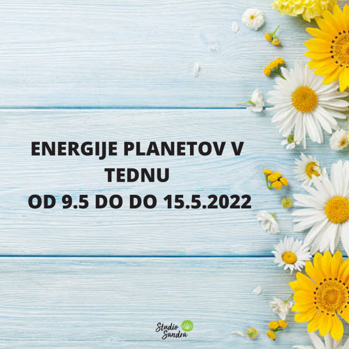 ENERGIJE PLANETOV V TEDNU OD 8.5 DO 15.5.2022