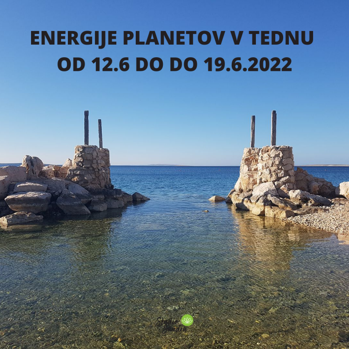 ENERGIJE PLANETOV V TEDNU OD 12.6 DO 19.6.2022
